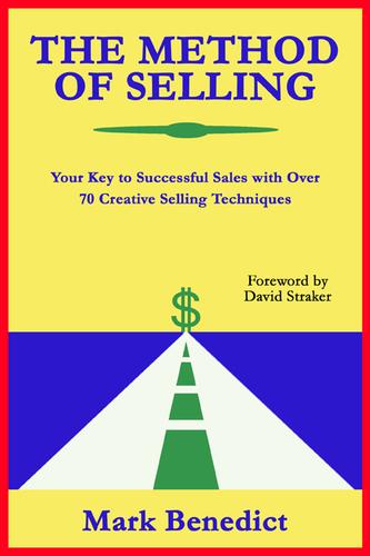 Cover image for The Method of Selling: Your Key to Successful Sales With Over 70 Creative Selling Techniques