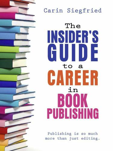 Cover image for The Insider's Guide to a Career in Book Publishing