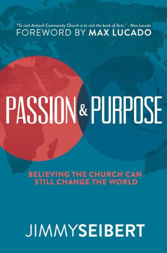 Cover image for Passion & Purpose: Believing the Church Can Still Change the World