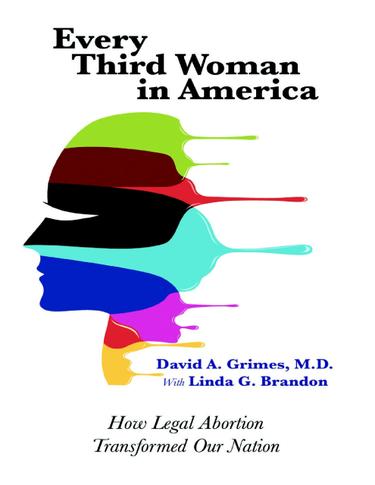 Cover image for Every Third Woman In America: How Legal Abortion Transformed Our Nation