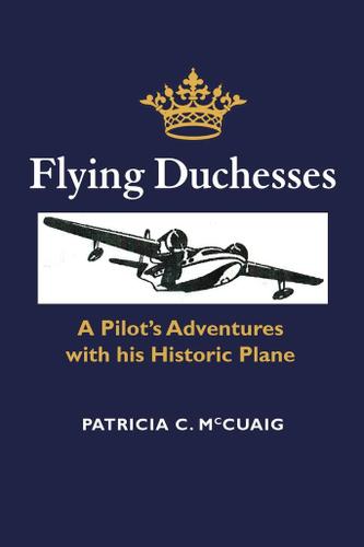 Cover image for Flying Duchesses: A Pilot's Adventures with His Historic Plane