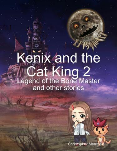 Cover image for Kenix and the Cat King 2 - Legend of the Bone Master and Other Stories