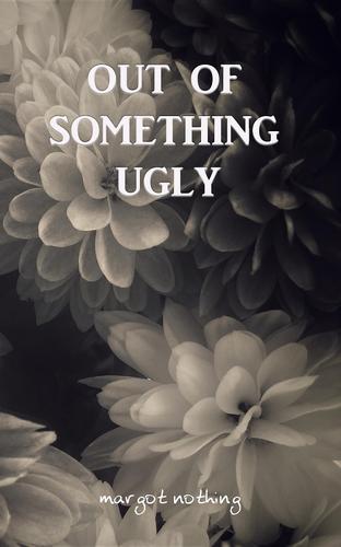 Cover image for Out of Something Ugly