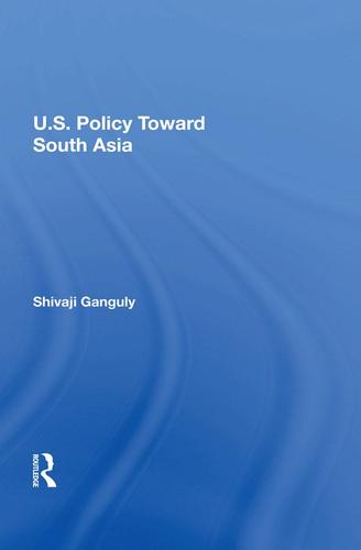 Cover image for U.S. Policy Toward South Asia