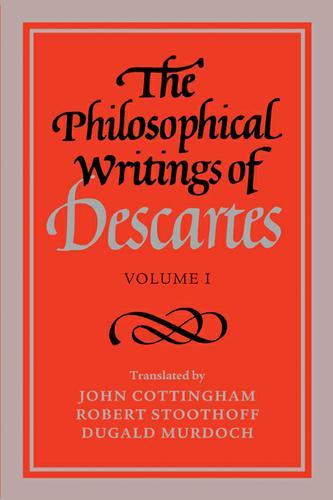 The Philosophical Writings of Descartes: Volume 1