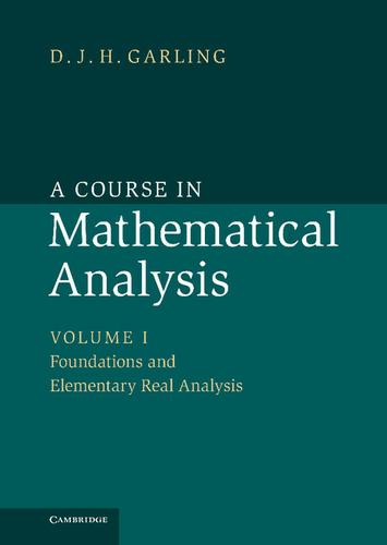 Cover image for A Course in Mathematical Analysis: Volume 1, Foundations and Elementary Real Analysis