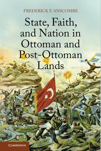 Cover image for State, Faith, and Nation in Ottoman and Post-Ottoman Lands
