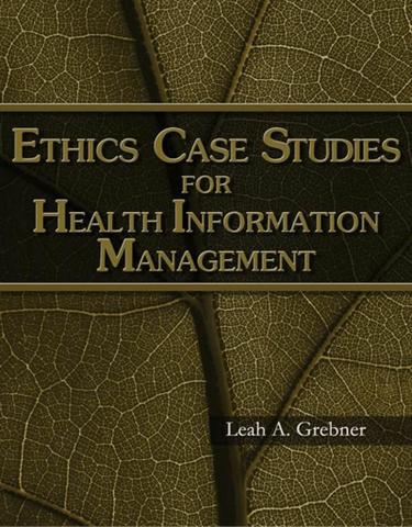 Ethics Case Studies for Health Information Management