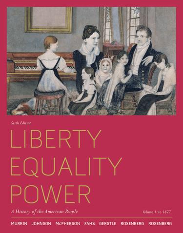 Liberty, Equality, Power: A History of the American People, Volume 1: To 1877