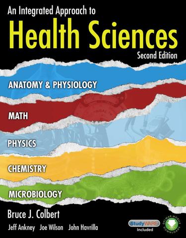 An Integrated Approach to Health Sciences: Anatomy and Physiology, Math, Chemistry and Medical Microbiology (Book Only)