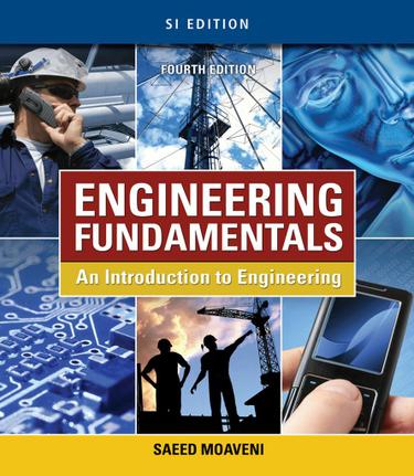 Engineering Fundamentals: An Introduction to Engineering, SI Edition