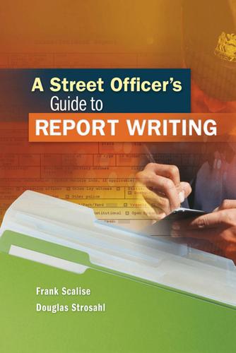 A Street Officer's Guide to Report Writing