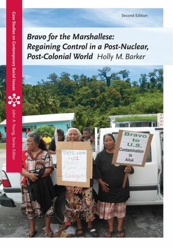 Bravo for the Marshallese: Regaining Control in a Post-Nuclear, Post-Colonial World