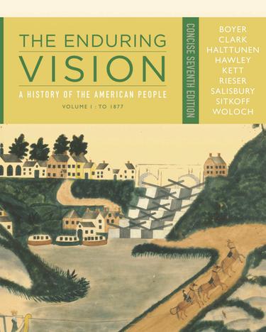 The Enduring Vision: A History of the American People, Volume I: To 1877, Concise