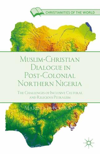 Cover image for Muslim-Christian Dialogue in Post-Colonial Northern Nigeria