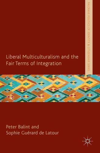 Cover image for Liberal Multiculturalism and the Fair Terms of Integration
