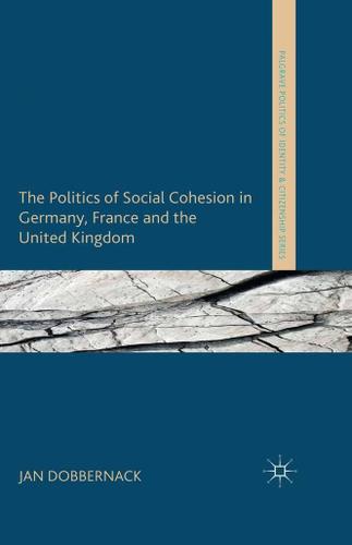 Cover image for The Politics of Social Cohesion in Germany, France and the United Kingdom
