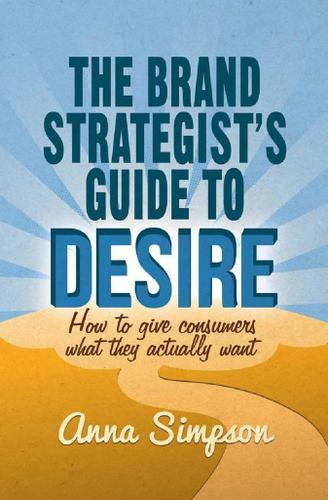 Cover image for The Brand Strategist's Guide to Desire