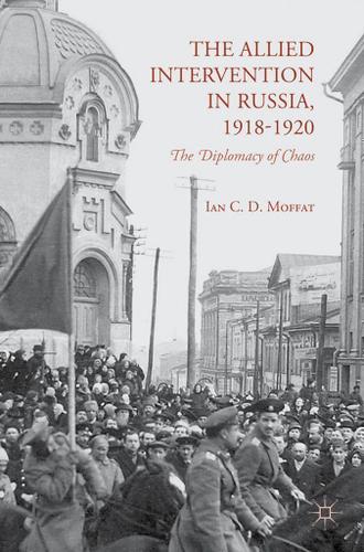 Cover image for The Allied Intervention in Russia, 1918-1920