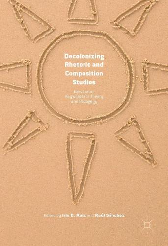 Cover image for Decolonizing Rhetoric and Composition Studies