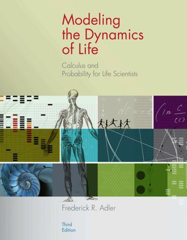 Modeling the Dynamics of Life: Calculus and Probability for Life Scientists