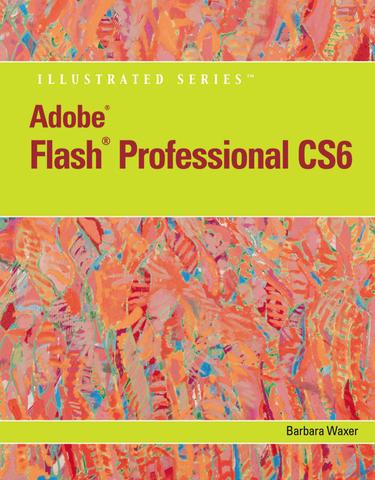 Adobe Flash Professional CS6 Illustrated with Online Creative Cloud Updates