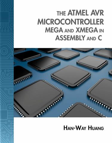 The Atmel AVR Microcontroller: MEGA and XMEGA in Assembly and C