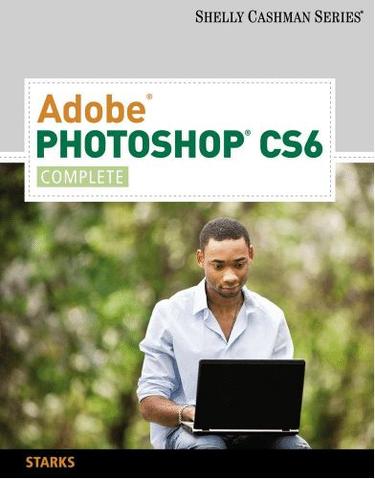 Adobe Photoshop CS6: Complete
