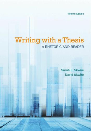Writing with a Thesis: A Rhetoric and Reader