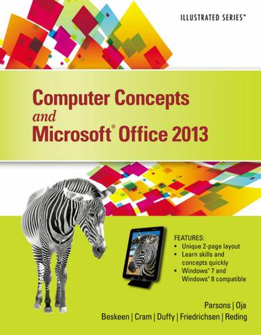 Computer Concepts and Microsoft Office 2013: Illustrated