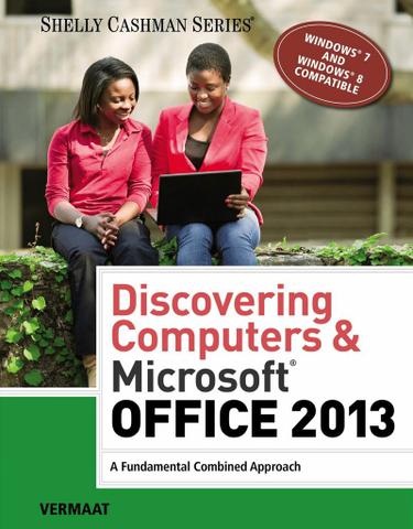 Discovering Computers & Microsoft Office 2013: A Fundamental Combined Approach