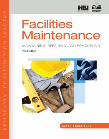 Residential Construction Academy: Facilities Maintenance: Maintaining, Repairing, and Remodeling