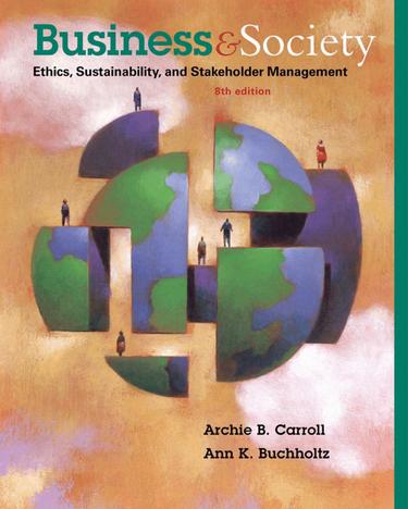 Business and Society: Ethics, Sustainability, and Stakeholder Management