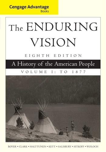 Cengage Advantage Series: The Enduring Vision: A History of the American People, Vol. I