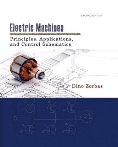Electric Machines: Principles, Applications, and Control Schematics