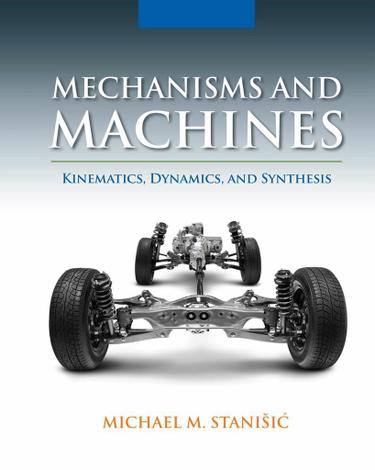 Mechanisms and Machines: Kinematics, Dynamics, and Synthesis