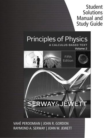 Student Solutions Manual with Study Guide for Serway/Jewett's Principles of Physics: A Calculus-Based Text, Volume 2