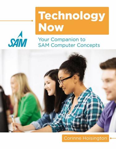 Technology Now: Your Companion to SAM Computer Concepts