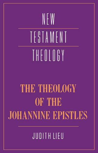 Cover image for The Theology of the Johannine Epistles