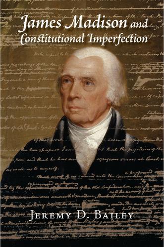 Cover image for James Madison and Constitutional Imperfection