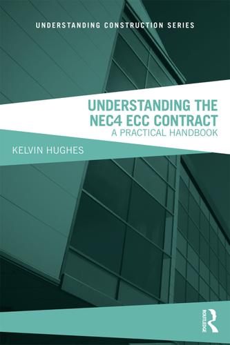 Understanding the NEC4 ECC Contract 2nd Edition by: Kelvin Hughes ...