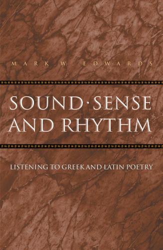 Cover image for Sound, Sense, and Rhythm: Listening to Greek and Latin Poetry