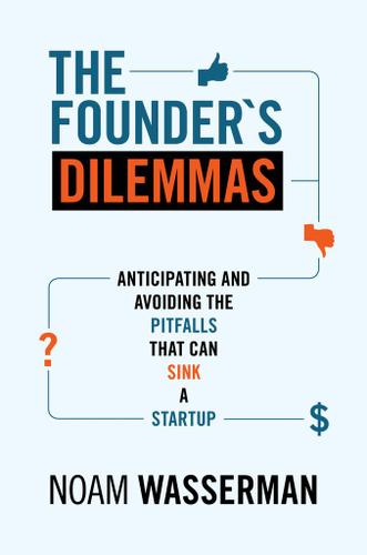 Cover image for The Founder's Dilemmas: Anticipating and Avoiding the Pitfalls That Can Sink a Startup