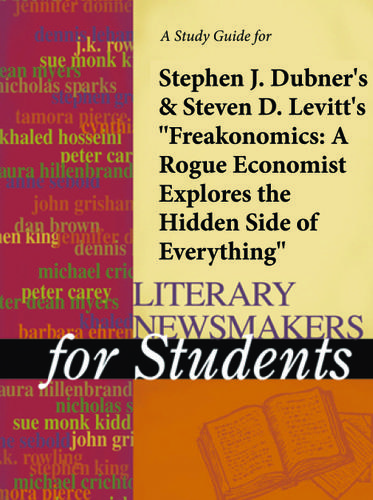 Cover image for A Study Guide for Levitt & Dubner's "Freakonomics: A Rogue Economist Explores the Hidden Side of Everything"