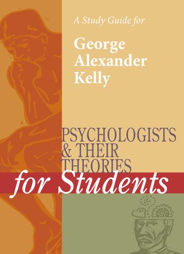 Cover image for A Study Guide for Psychologists and Their Theories for Students: GEORGE ALEXANDER KELLY