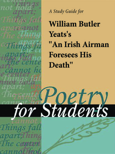 Cover image for A Study Guide for William Butler Yeats's "An Irish Airman Foresees His Death"