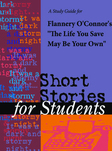 Cover image for A Study Guide for Flannery O'Connor's "Life You Save May Be Your Own"