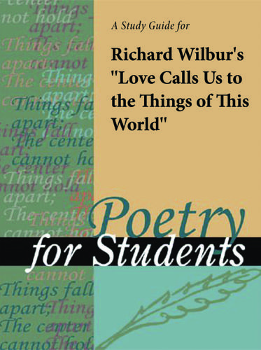 Cover image for A Study Guide for Richard Wilbur's "Love Calls Us to the Things of This World"
