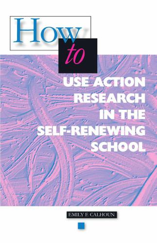 Cover image for How to Use Action Research in the Self-Renewing School