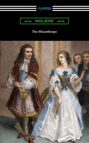 Cover image for The Misanthrope (Translated by Henri Van Laun with an Introduction by Eleanor F. Jourdain)